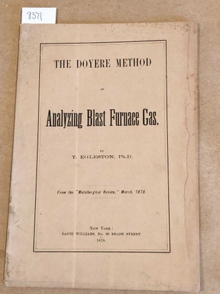 Item #8571 The Doyere Method of Analyzing Blast Furnace Gas. T. Egleston