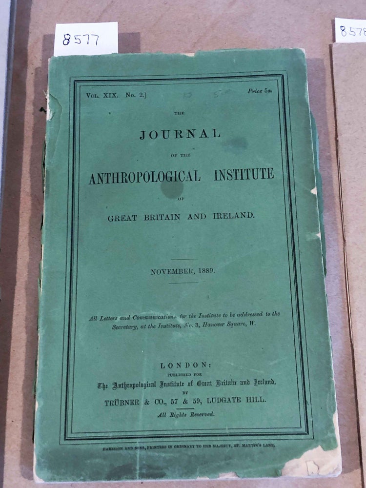 Item #8577 The Journal of The Anthropological Institute of Great Britain and Ireland Vol. XIX issues 1, 2 only Aug and Nov. 1889. Antropological Institute of Great Britain and Ireland.