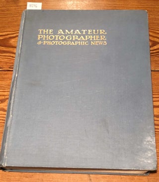 Item #8596 The Amateur Photographer & Photographic News : Popular Illustrated Journal for all...