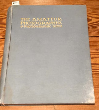 Item #8597 The Amateur Photographer & Photographic News : Popular Illustrated Journal for all...