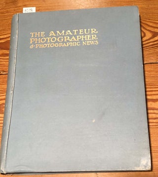 Item #8598 The Amateur Photographer & Photographic News : Popular Illustrated Journal for all...