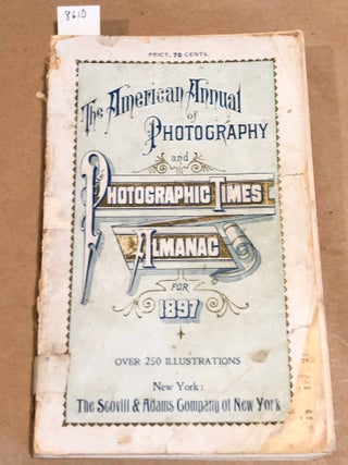 Item #8610 The American Annual of Photography and Photographic Times Almanac for 1897. Walter E....
