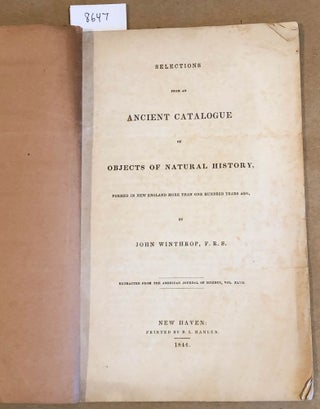 Item #8647 Selections from an Ancient Catalogue of Objects of Natural History formed in New...