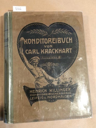 Item #8666 Konditoreibuch Ein praktisches Lehr- und Handbuch. Carl Krackhart