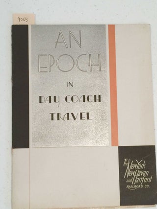 Item #9065 An Epoch in Day Coach Travel (art deco brochure). New Heaven New York, Hartford...