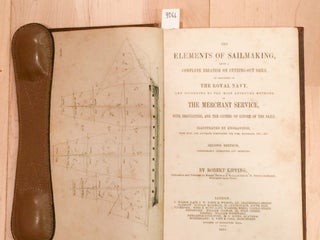 The Elements of Sailmaking, (sail making) being a Complete Treatise on Cutting - Out Sails as Practiced in the Royal Navy...