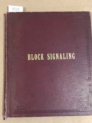 Item #9069 American Practice in Block Signaling with Descriptions and Drawings of the Different...