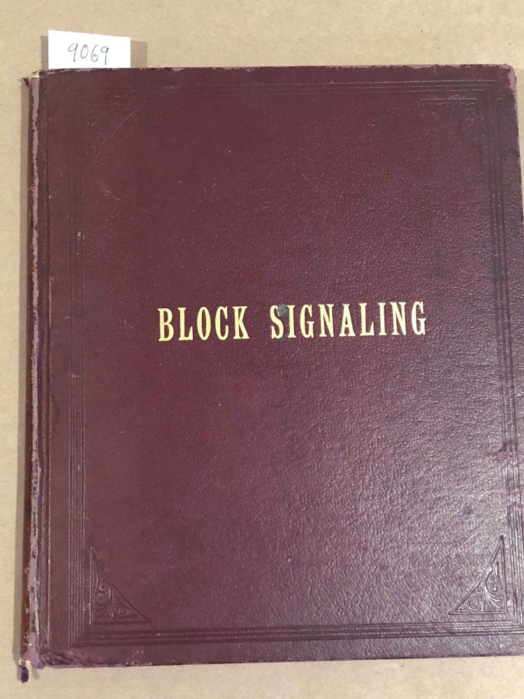 Item #9069 American Practice in Block Signaling with Descriptions and Drawings of the Different Systems in Use on Railroads in the United States. Railroad Gazette.