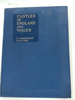 Item #908 CASTLES OF ENGLAND AND WALES. E. J. MacDonald, H. J. Finn