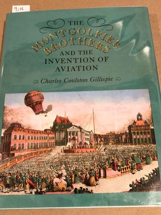 Item #9106 The Montgolfier Brothers and the Invention of Aviation. Charles Coulston Gillispie