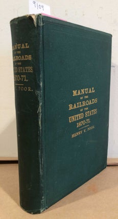 Item #9109 Manual of the Railroads of the United States for 1870- 1871. Henry V. Poor