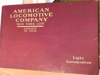 Item #9136 Light Locomotives Catalogue No. 10042 American Locomotive Company. American Locomotive...