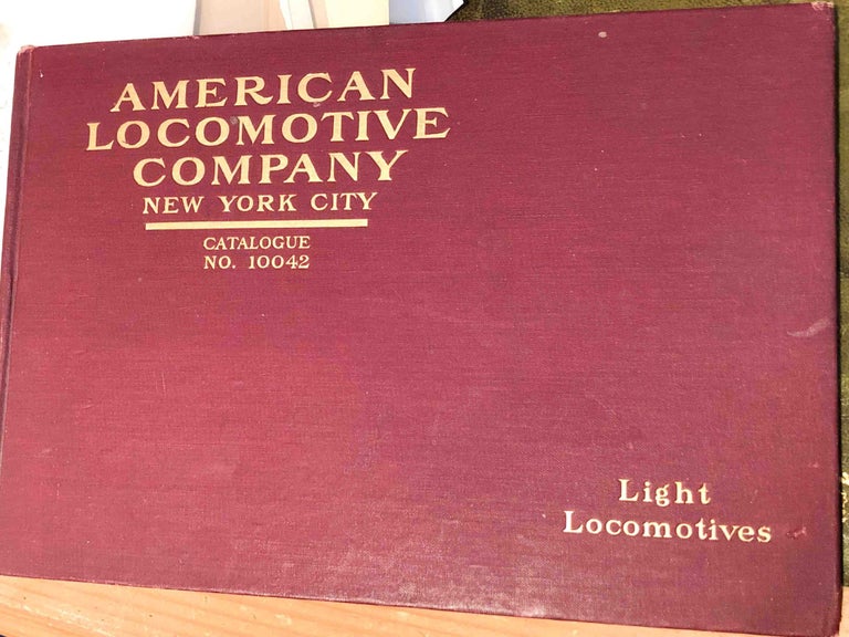 Item #9136 Light Locomotives Catalogue No. 10042 American Locomotive Company. American Locomotive Company.