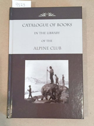 Item #9523 Catalogue of Books in the Library of the Alpine Club. Henry Cockburn