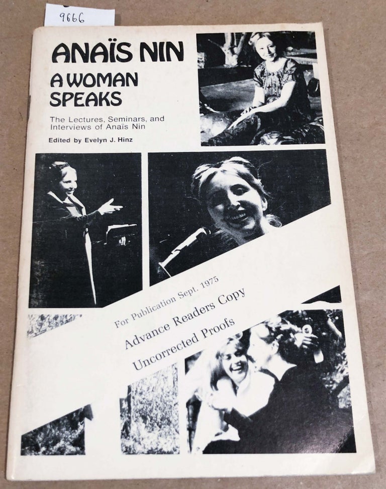 Item #9666 Anais Nin A Woman Speaks The Lectures, Seminars, and Interviews... ( review or proof copy). Evelyn J. Hinz, ed.