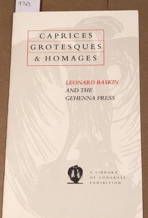 Item #9763 Caprices Grotesques & Homages Leonard Baskin and the Gehenna Press A Library of...