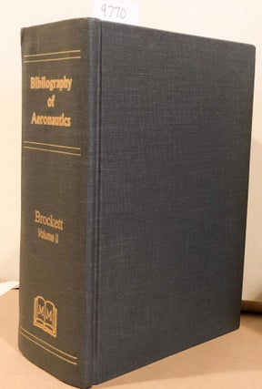 Item #9770 BIBLIOGRAPHY OF AERONAUTICS 1909-1916 Volume II. PAUL BROCKETT