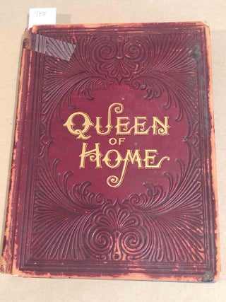 Item #9800 Queen of Home Her Reign From Infancy to Age From Attic to Cellar (salesman sample...