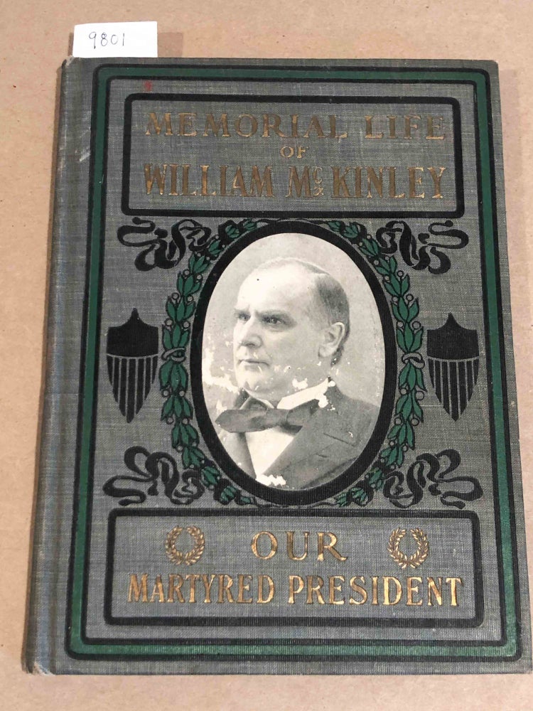 Item #9801 Our Martyred President - Memorial Life of William McKinley .... together With a Full History of Anarchy and its Infamous Deeds (salesman sample book). G. W. Townsend.