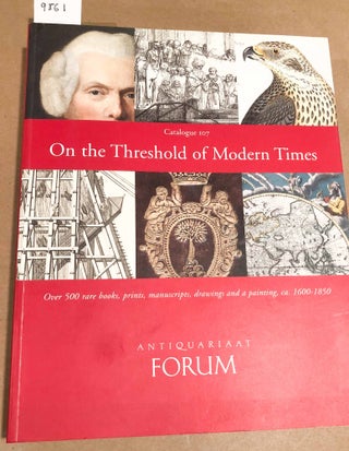 Item #9861 On the Threshold of Modern Times Over 500 rare books, prints, manuscripts, drawings...
