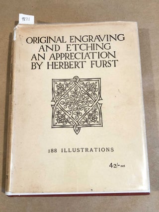 Item #9871 Original Engraving and Etching An Appreciation. Herbert Furst