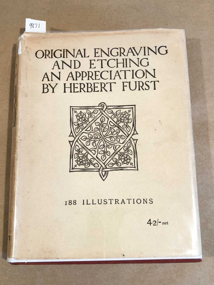 Item #9871 Original Engraving and Etching An Appreciation. Herbert Furst.