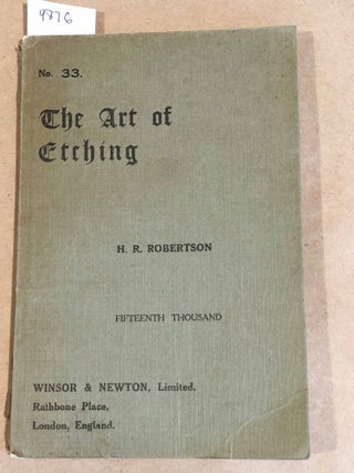 Item #9876 The Art of Etching Explained and Illustrated No. 33. H. R. Robertson