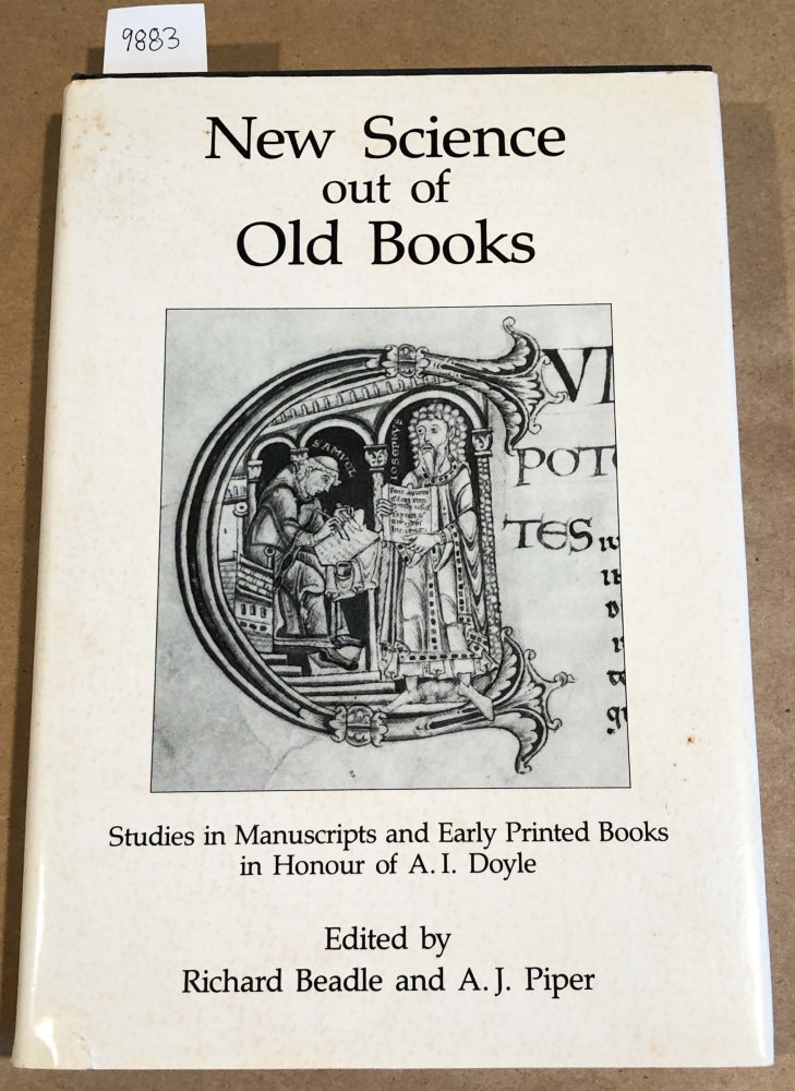 Item #9883 New Science out of Old Books Studies in Manuscripts and Early Printed Books in Honor of A. I. Doyle. Richard Beadle, A. J. Piper, eds.