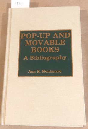 Item #9890 Pop- Up and Movable Books A Bibliography. Ann R. Montanaro