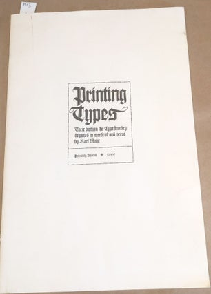 Item #9903 Printing Types Their Birth in the Typefoundry Depicted in Woodcut and Verse. Karl Mahr