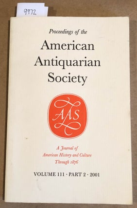Item #9972 Proceedings of the American Antiquarian Society Volume 111, Part 2, 2001 A Journal of...
